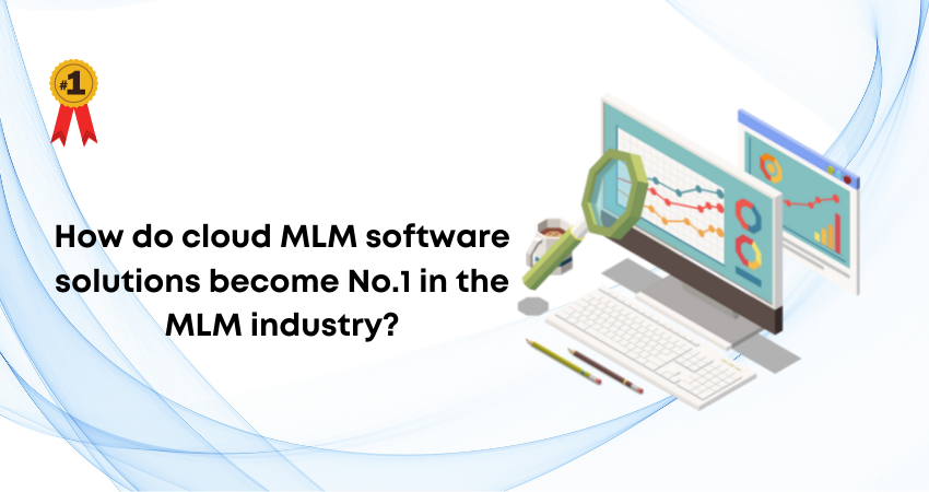 How do cloud MLM software solutions becomes No.1 in the mlm industry?