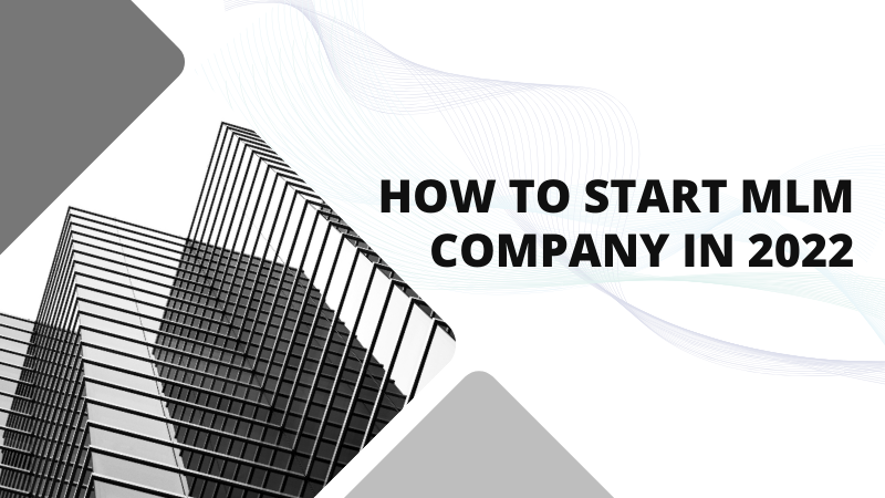 How to Start MLM Company in 2022